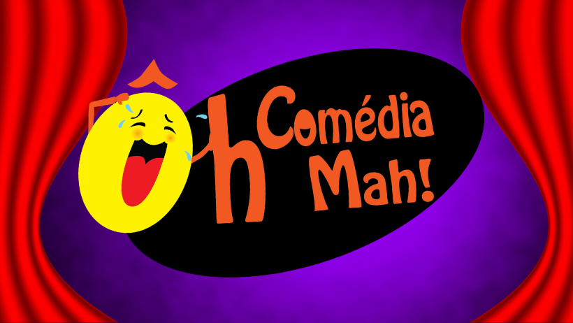 ÔH COMÉDIA MAH!